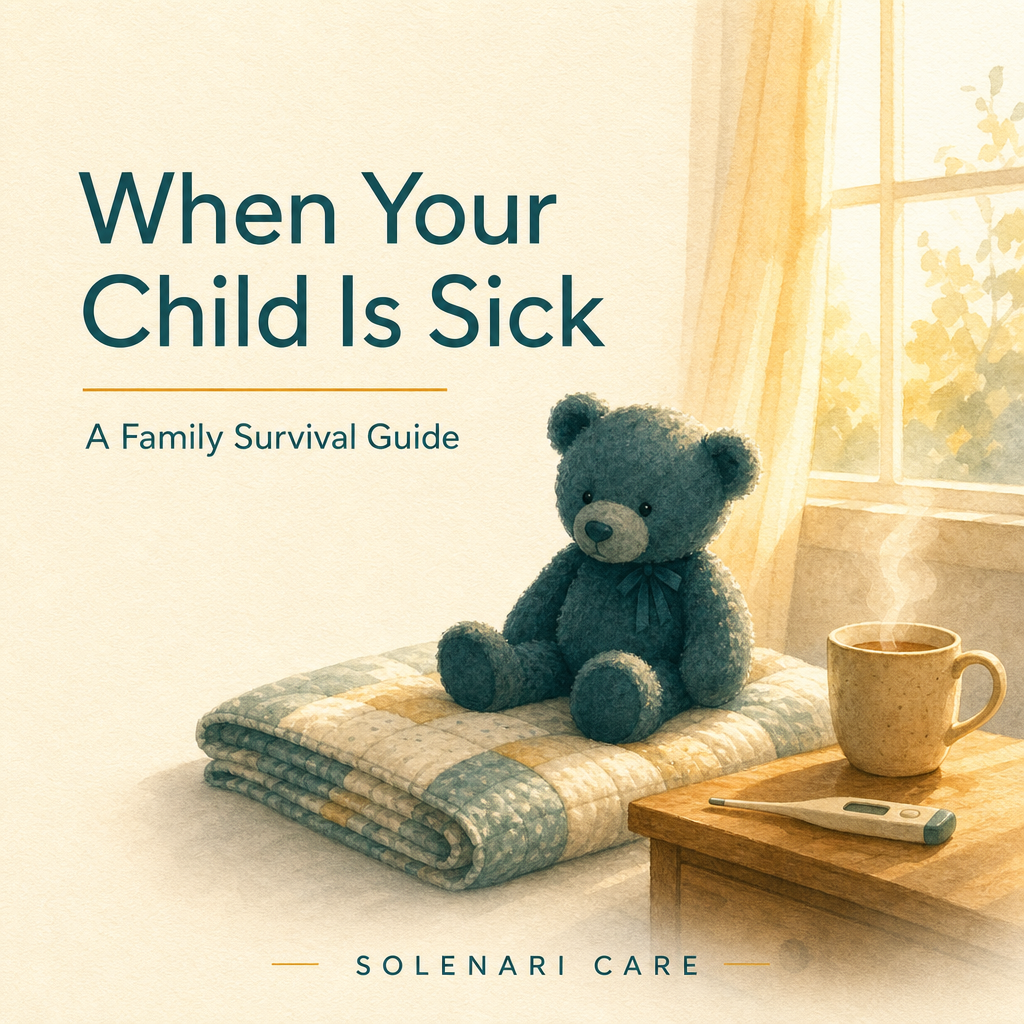 When Your Child Is Sick — A Family Survival Guide