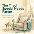 The Tired Special Needs Parent
